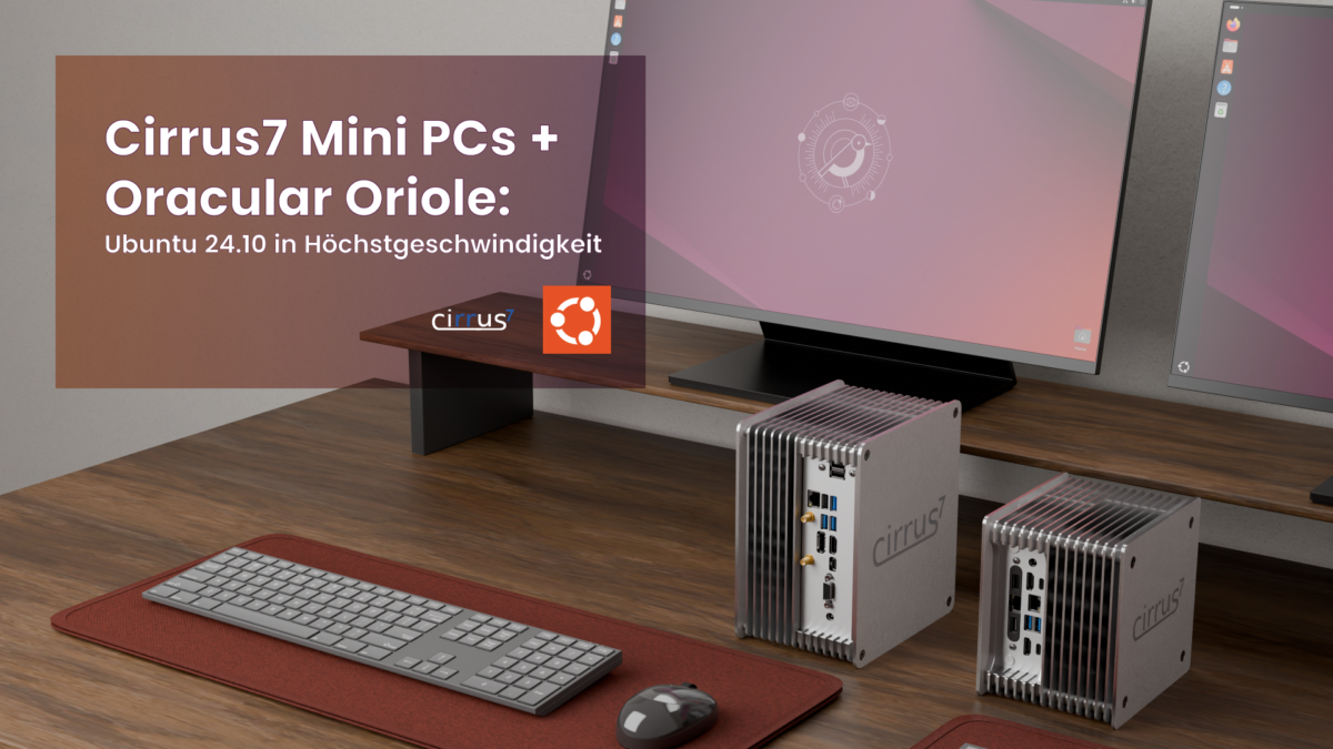 Das Bild ist eine Werbeaufnahme, die Cirrus7 Mini-PCs mit dem Betriebssystem Ubuntu 24.10 "Oracular Oriole" zeigt. Zwei Cirrus7 Mini-PCs sind prominent auf einem Holzschreibtisch platziert. Eine Tastatur und eine Maus befinden sich davor. Im Hintergrund sind zwei Monitore sichtbar, die den Ubuntu-Desktop anzeigen. Das Cirrus7-Logo und das Ubuntu-Logo sind ebenfalls in der Szene enthalten.