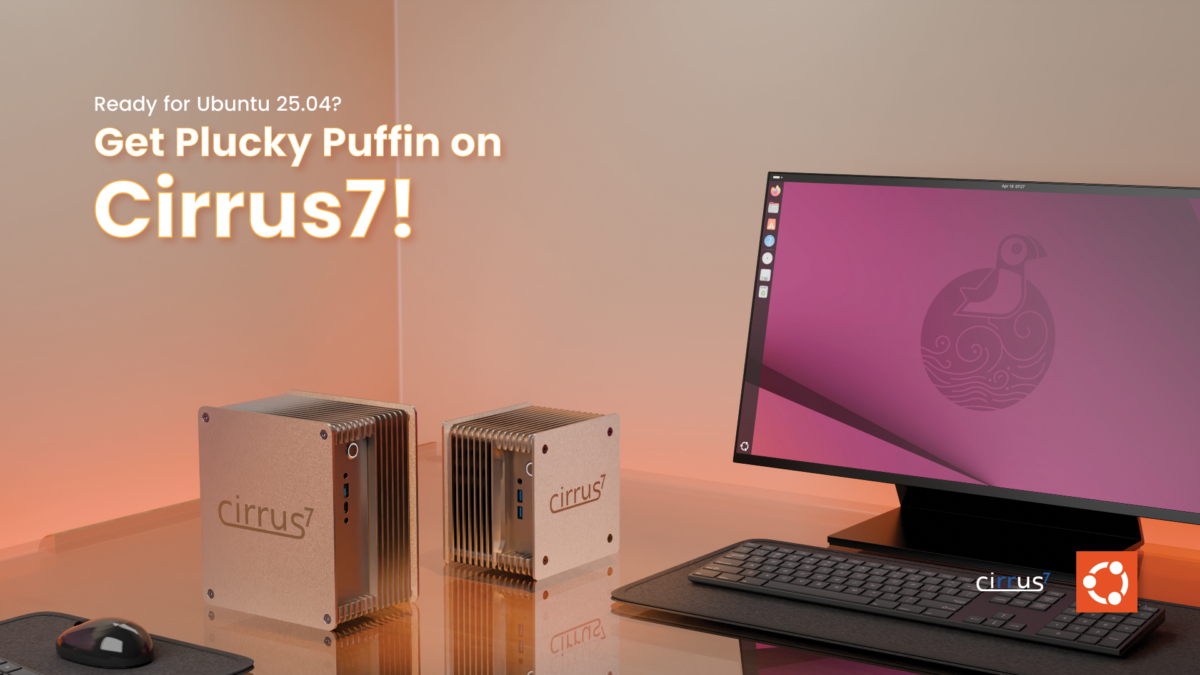 The image is a promotional shot featuring Cirrus7 Mini PCs with the Ubuntu 25.04 "Plucky Puffin" operating system. Two Cirrus7 mini PCs are prominently displayed on a desk. A keyboard and mouse are positioned in front of them. In the background, a monitor is visible, displaying the Ubuntu desktop with the Plucky Puffin wallpaper. The Cirrus7 logo and the Ubuntu logo are also included in the scene. The overall color scheme is warm, with orange and peach tones.